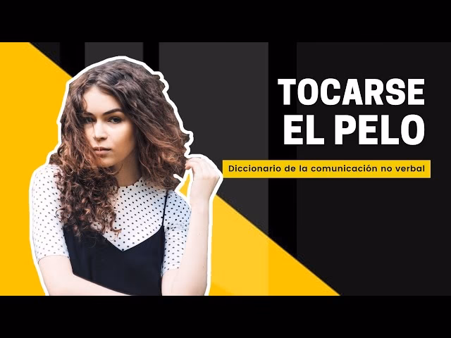 ¿Qué significa cuando te agarras el cabello?