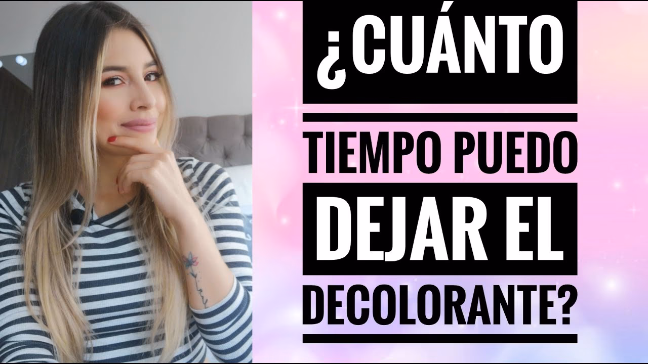 ¿Cuánto tiempo se debe dejar la decoloración en el cabello?
